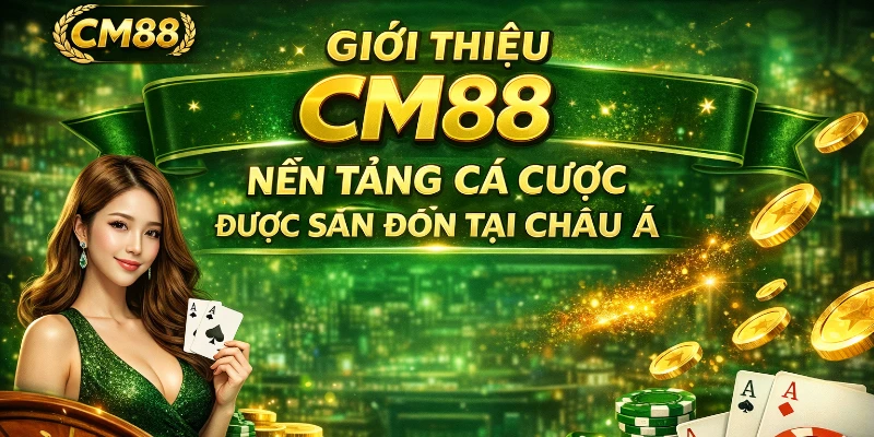 Gioi-thieu-CM88-Nen-tang-ca-cuoc-duoc-san-don-tai-chau-A