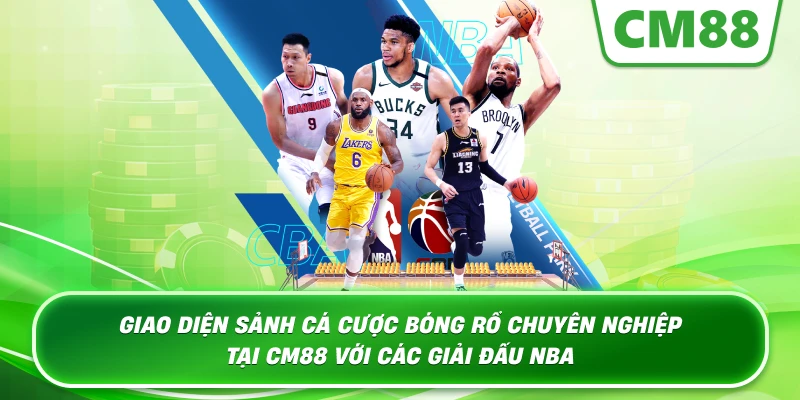 Giao diện sảnh cá cược bóng rổ chuyên nghiệp tại Cm88 với các giải đấu NBA